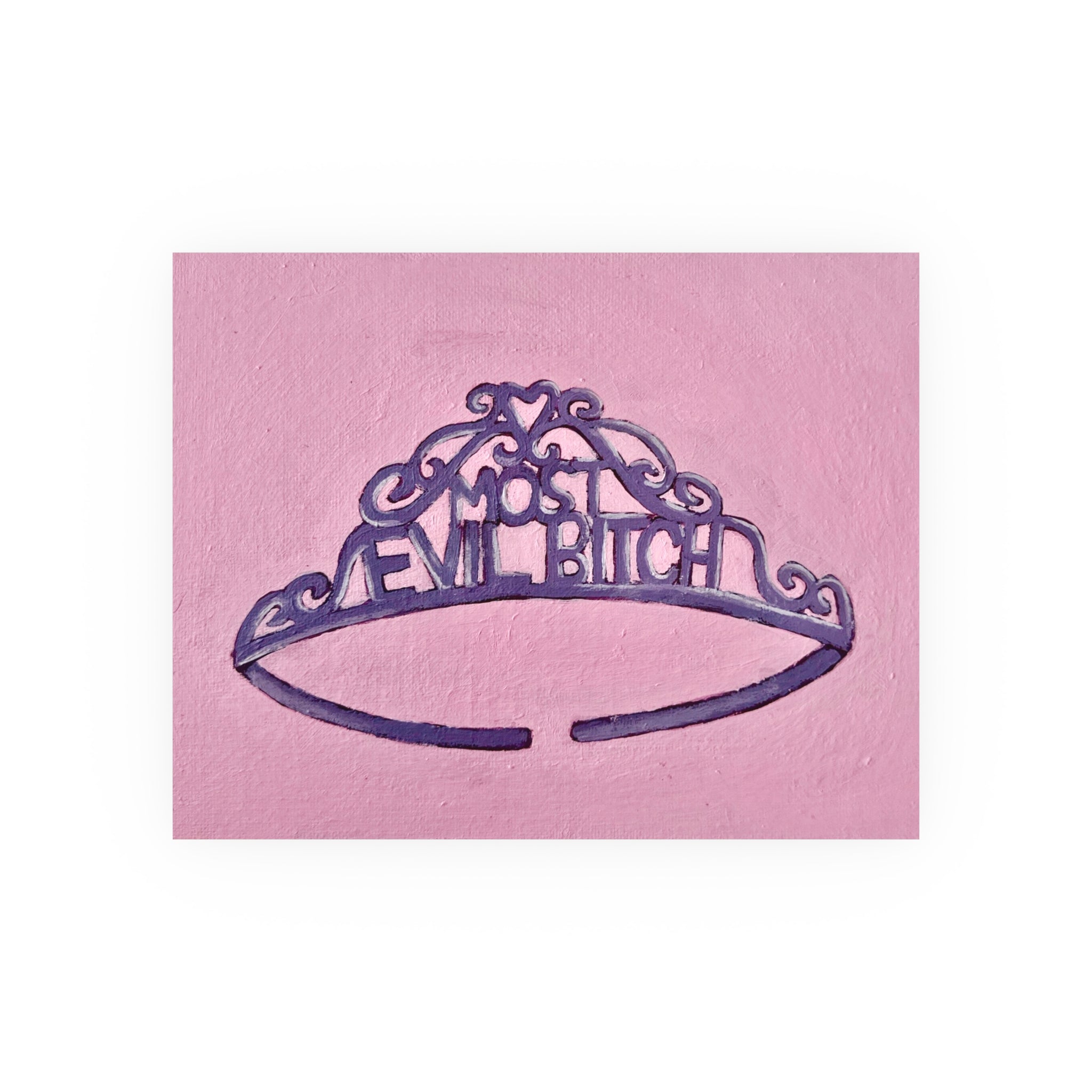 Painting of a tiara with the text Most Evil Bitch